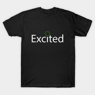 Excited feeling excited design T-Shirt